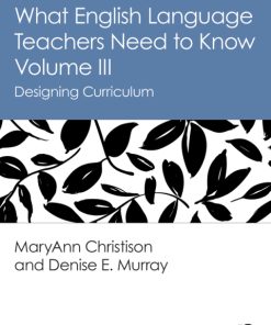 What English Language Teachers Need to Know Volume III, Designing Curriculum 2nd Edition – PDF ebook