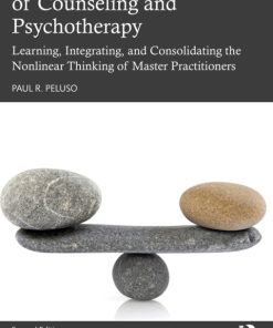 Advanced Principles of Counseling and Psychotherapy, Learning, Integrating, and Consolidating the Nonlinear Thinking of Master Practitioners 2nd Edition – PDF ebook