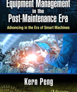 Equipment Management in the Post-Maintenance Era, Advancing in the Era of Smart Machines 2nd Edition – PDF ebook