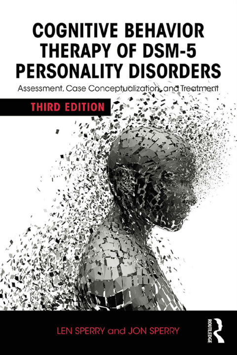 Cognitive Behavior Therapy of DSM-5 Personality Disorders, Assessment, Case Conceptualization, and Treatment 3rd Edition – PDF ebook Cognitive Behavior Therapy of DSM-5 Personality Disorders, Assessment, Case Conceptualization, and Treatment 3rd Edition – PDF ebook