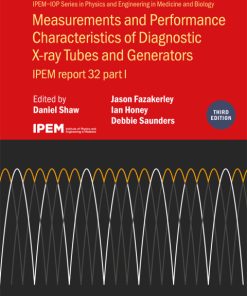 Measurements and Performance Characteristics of Diagnostic X-ray Tubes and Generators, IPEM report 32, part I 3rd Edition – PDF ebook