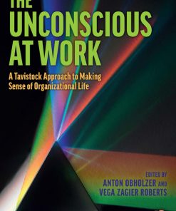 The Unconscious at Work, A Tavistock Approach to Making Sense of Organizational Life 2nd Edition – PDF ebook