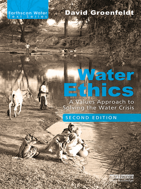 Water Ethics, A Values Approach to Solving the Water Crisis 2nd Edition – PDF ebook Water Ethics, A Values Approach to Solving the Water Crisis 2nd Edition – PDF ebook
