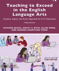Teaching to Exceed in the English Language Arts, A Justice, Inquiry, and Action Approach for 6-12 Classrooms 3rd Edition – PDF ebook