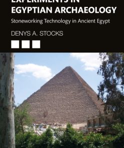 Experiments in Egyptian Archaeology, Stoneworking Technology in Ancient Egypt 2nd Edition – PDF ebook