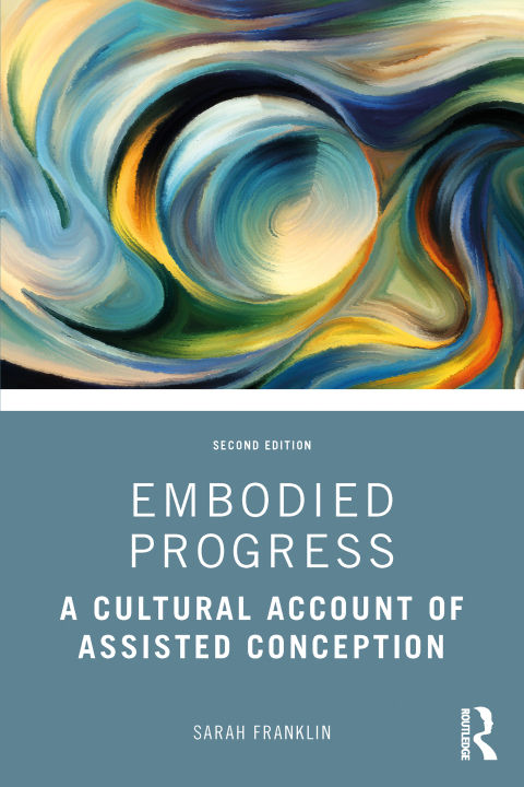 Embodied Progress, A Cultural Account of Assisted Conception 2nd Edition – PDF ebook Embodied Progress, A Cultural Account of Assisted Conception 2nd Edition – PDF ebook