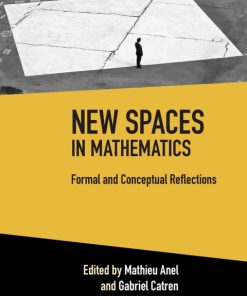 New Spaces in Mathematics: Volume 1, Formal and Conceptual Reflections 2nd Edition – PDF ebook