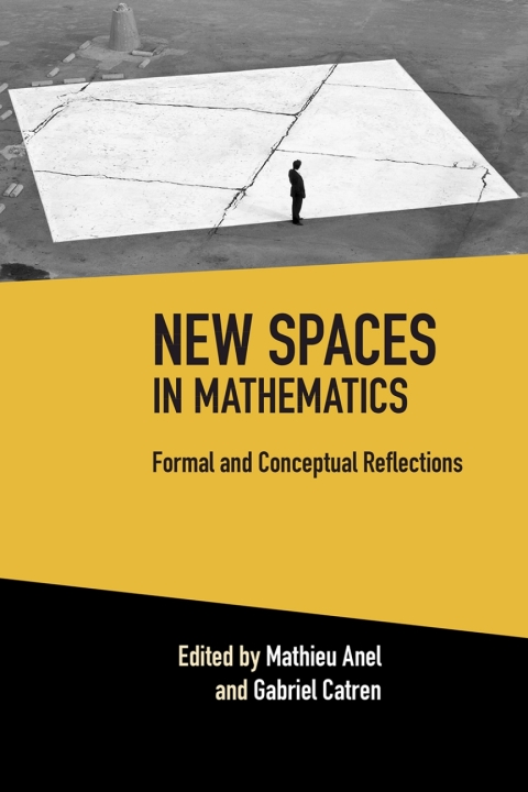 New Spaces in Mathematics: Volume 1, Formal and Conceptual Reflections 2nd Edition – PDF ebook New Spaces in Mathematics: Volume 1, Formal and Conceptual Reflections 2nd Edition – PDF ebook