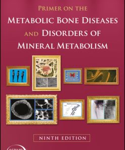 Primer on the Metabolic Bone Diseases and Disorders of Mineral Metabolism 9th Edition – PDF ebook