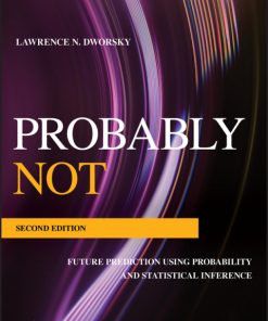 Probably Not, Future Prediction Using Probability and Statistical Inference 2nd Edition – PDF ebook