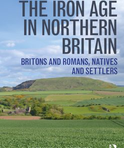 The Iron Age in Northern Britain, Britons and Romans, Natives and Settlers 2nd Edition – PDF ebook