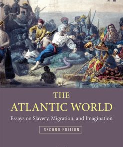 The Atlantic World, Essays on Slavery, Migration, and Imagination 2nd Edition – PDF ebook