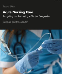 Acute Nursing Care, Recognising and Responding to Medical Emergencies 2nd Edition – PDF ebook