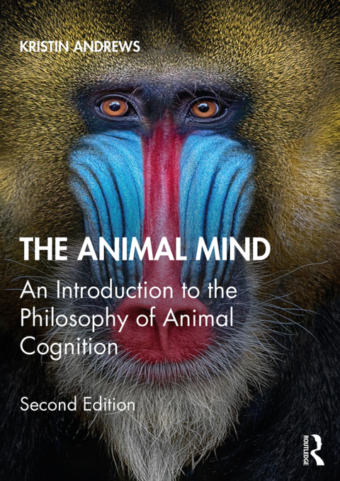 The Animal Mind, An Introduction to the Philosophy of Animal Cognition 2nd Edition – PDF ebook The Animal Mind, An Introduction to the Philosophy of Animal Cognition 2nd Edition – PDF ebook