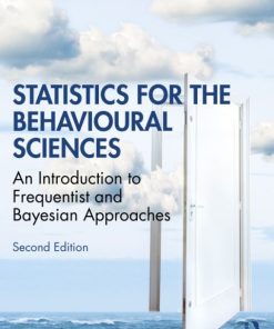 Statistics for the Behavioural Sciences, An Introduction to Frequentist and Bayesian Approaches 2nd Edition – PDF ebook