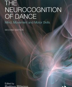 The Neurocognition of Dance, Mind, Movement and Motor Skills 2nd Edition – PDF ebook