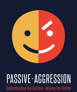 Passive-Aggression: Understanding the Sufferer, Helping the Victim, 2nd Edition 2nd Edition – PDF ebook