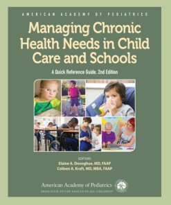 Managing Chronic Health Needs in Child Care and Schools, A Quick Reference Guide 2nd Edition – PDF ebook