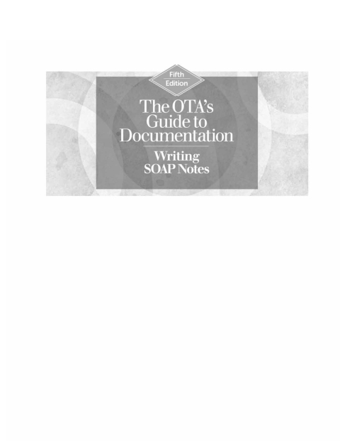 The OTA’s Guide to Documentation, Writing SOAP Notes, 5th Edition – PDF ebook The OTA’s Guide to Documentation, Writing SOAP Notes, 5th Edition – PDF ebook