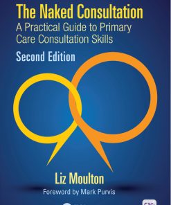 The Naked Consultation, A Practical Guide to Primary Care Consultation Skills, 2nd Edition – PDF ebook