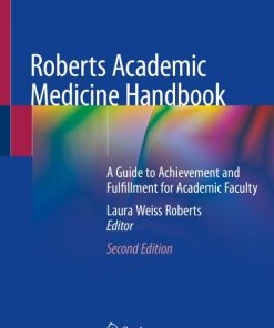 Roberts Academic Medicine Handbook, A Guide to Achievement and Fulfillment for Academic Faculty 2nd Edition – PDF ebook
