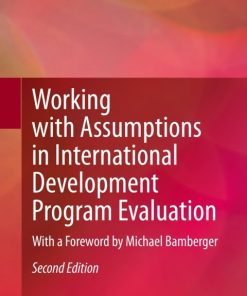 Working with Assumptions in International Development Program Evaluation, With a Foreword by Michael Bamberger 2nd Edition – PDF ebook