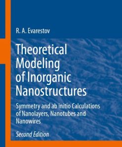 Theoretical Modeling of Inorganic Nanostructures, Symmetry and ab initio Calculations of Nanolayers, Nanotubes and Nanowires 2nd Edition – PDF ebook