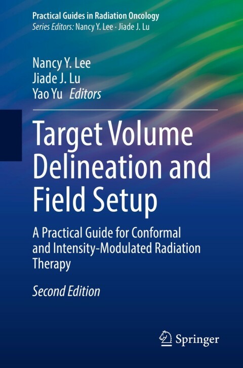 Target Volume Delineation and Field Setup, A Practical Guide for Conformal and Intensity-Modulated Radiation Therapy 2nd Edition – PDF ebook Target Volume Delineation and Field Setup, A Practical Guide for Conformal and Intensity-Modulated Radiation Therapy 2nd Edition – PDF ebook