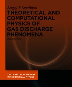 Theoretical and Computational Physics of Gas Discharge Phenomena, A Mathematical Introduction 2nd Edition – PDF ebook