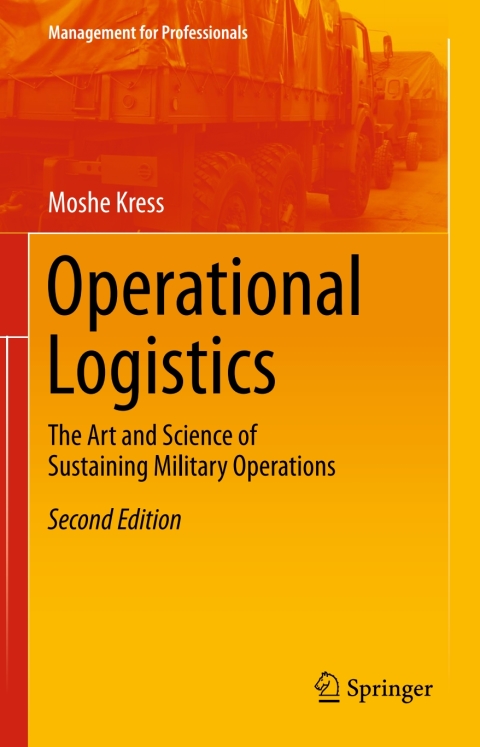 Operational Logistics, The Art and Science of Sustaining Military Operations 2nd Edition – PDF ebook Operational Logistics, The Art and Science of Sustaining Military Operations 2nd Edition – PDF ebook