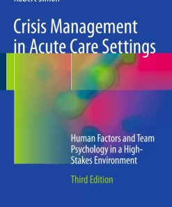 Crisis Management in Acute Care Settings, Human Factors and Team Psychology in a High-Stakes Environment 3rd Edition – PDF ebook