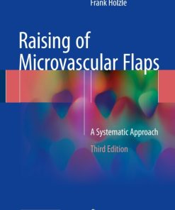 Raising of Microvascular Flaps,A Systematic Approach 3rd Edition – PDF ebook