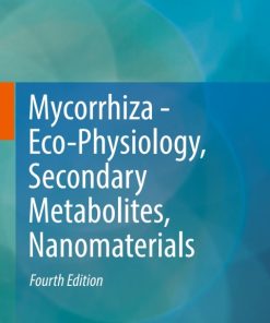 Mycorrhiza – Eco-Physiology, Secondary Metabolites, Nanomaterials 4th Edition – PDF ebook
