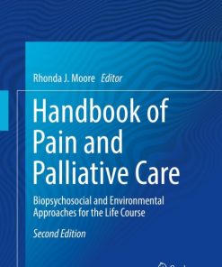 Handbook of Pain and Palliative Care, Biopsychosocial and Environmental Approaches for the Life Course 2nd Edition – PDF ebook