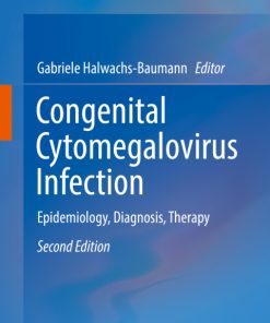 Congenital Cytomegalovirus Infection, Epidemiology, Diagnosis, Therapy 2nd Edition – PDF ebook