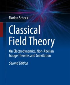 Classical Field Theory, On Electrodynamics, Non-Abelian Gauge Theories and Gravitation 2nd Edition – PDF ebook