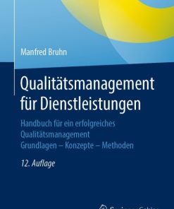 Qualitätsmanagement für Dienstleistungen, Handbuch für ein erfolgreiches Qualitätsmanagement. Grundlagen – Konzepte – Methoden 12th Edition – PDF ebook