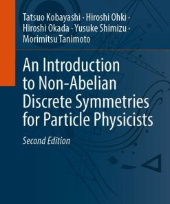 An Introduction to Non-Abelian Discrete Symmetries for Particle Physicists 2nd Edition – PDF ebook